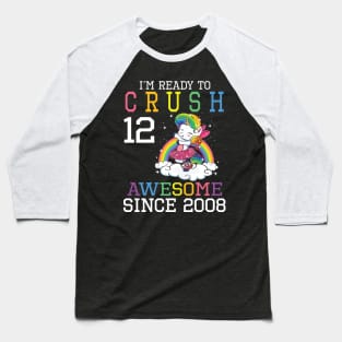 I'm Ready To Crush 12 Years Awesome Since 2008 Happy Birthday Birthday To Me Baseball T-Shirt